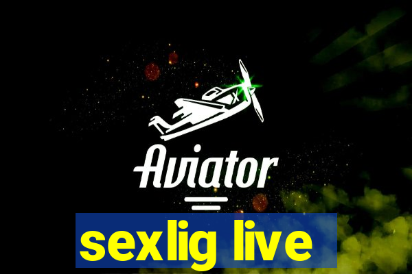 sexlig live